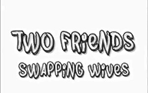 Two friends swapping wives