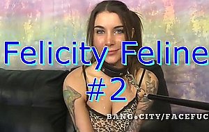 Bangcity753-facefucking-felicityfelinetwo-part