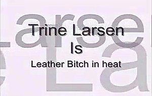 Trine larsen is leather bitch in heat